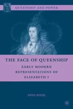 The face of queenship by Anna Riehl Bertolet