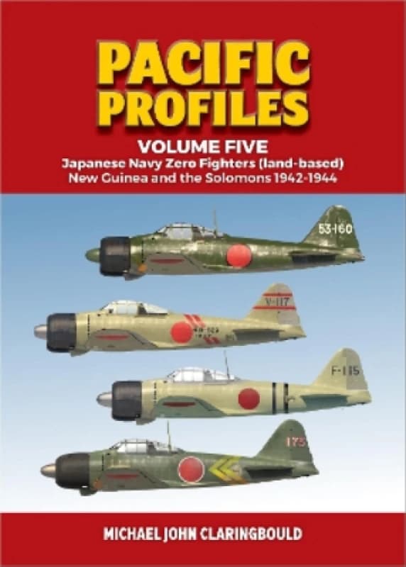 Pacific Profiles. Volume 5 Japanese Navy Zero Fighters (Land Based) New Guinea and the Solomons 1942-1944. Paperback. By Michael John Claringbould Boo