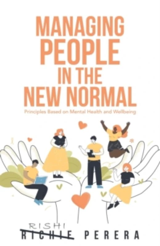 Managing People in the New Normal : Principles Based on Mental Health and Wellbeing Paperback / softback