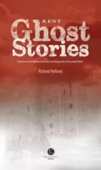 Kent Ghost Stories by Richard Holland Paperback