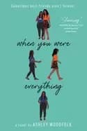 when you were everything