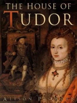 The House of Tudor by Alison Plowden Hardback