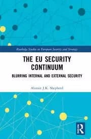 The EU Security Continuum Blurring Internal and External Security
