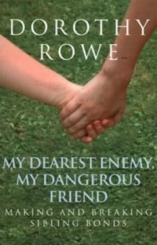 My Dearest Enemy My Dangerous Friend by Dorothy Rowe Paperback