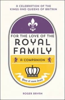 For the Love of the Royal Family by Roger Bryan Hardback