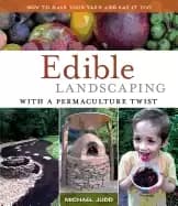 edible landscaping with a permaculture twist how to have your yard and eat