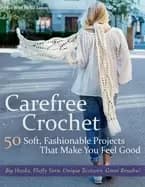 carefree crochet 50 soft fashionable projects that make you feel good