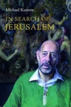 In Search of Jerusalem by Michael Kustow Hardback