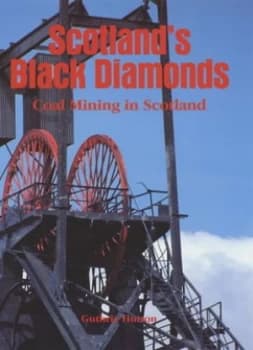 Scotlands Black Diamonds by Guthrie Hutton and Scottish Mining Museum Book