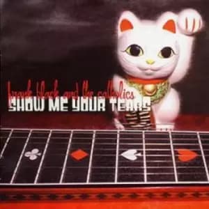 Show Me Your Tears by Frank Black and The Catholics CD Album