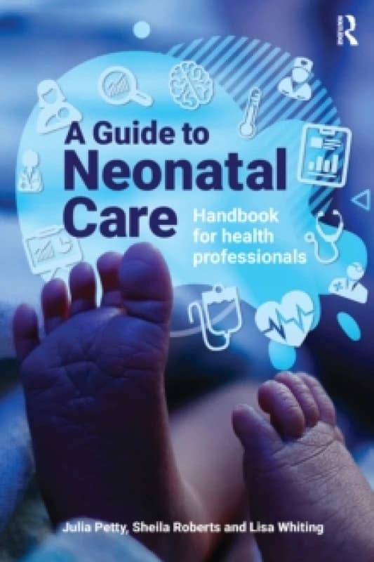 A Guide to Neonatal Care : Handbook For Health Professionals Paperback / softback
