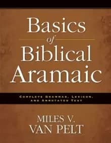 Basics of Biblical Aramaic : Complete Grammar, Lexicon, and Annotated Text