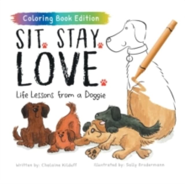 Sit. Stay. Love. : Life Lessons from a Doggie, Coloring Book Edition Paperback / softback