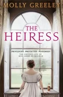 The Heiress : The untold story of Pride & Prejudice's Miss Anne de Bourgh