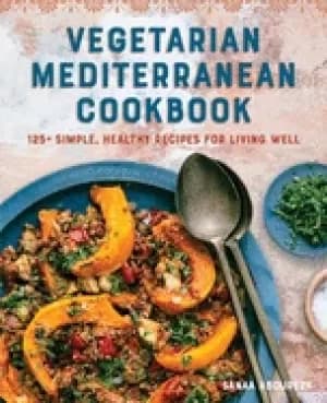 vegetarian mediterranean cookbook 125 simple healthy recipes for living we