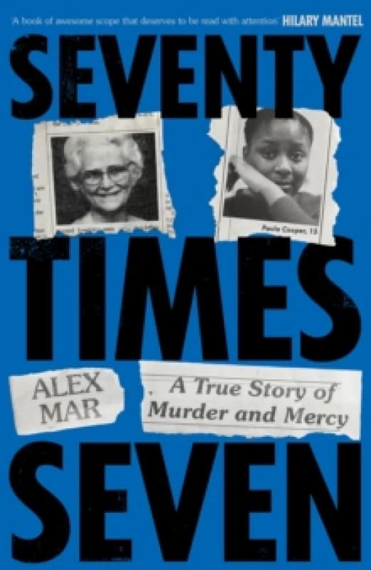 Seventy Times Seven : A True Story of Murder and Mercy Hardback