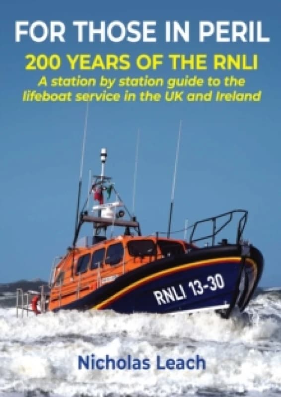 FOR THOSE IN PERIL : 200 years of the RNLI: A station by station guide to the lifeboat service in the UK and Ireland Paperback / softback