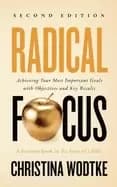 radical focus second edition achieving your goals with objectives and key r