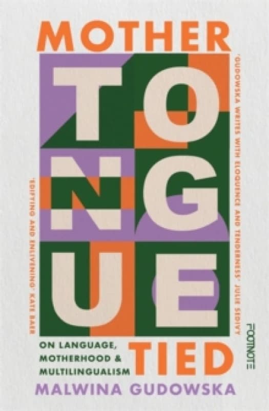 Mother Tongue Tied : On Language, Motherhood & Multilingualism Paperback / softback