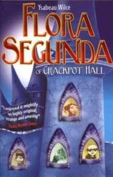 Flora Segunda of Crackpot Hall by Ysabeau S Wilce Paperback
