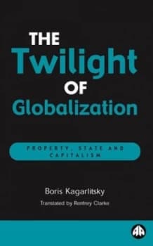 The Twilight of Globalisation by Boris Kagarlitsky Book
