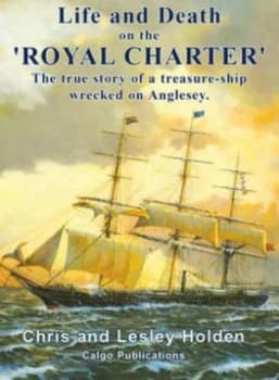 Life and Death on the royal Charter by Chris Holden and Lesley Holden Book