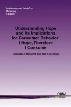 Understanding Hope and Its Implications for Consumer Behavior by Debbie Macinnis Paperback
