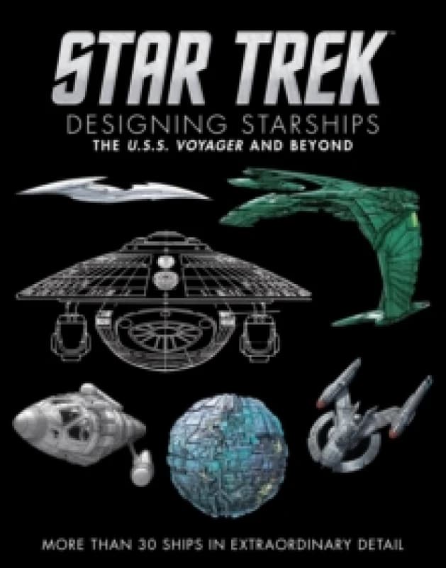 Star Trek Designing Starships Volume 2: Voyager and Beyond Hardback