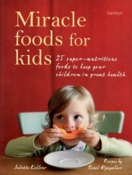 Miracle Foods for Kids by Juliette Kellow Paperback