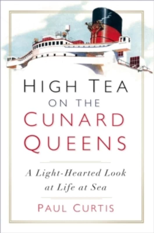 High Tea on the Cunard Queens. Paperback. By Paul Curtis Books