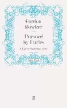 Pursued by Furies : A Life of Malcolm Lowry