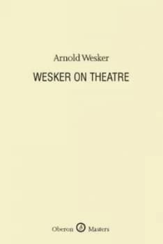 Wesker on Theatre by Arnold Wesker Hardback