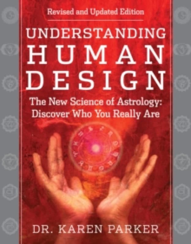 Understanding Human Design : The New Science of Astrology: Discover Who You Really Are (Revised and Updated Edition) Paperback / softback