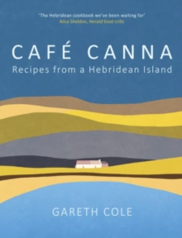 Cafe Canna : Recipes from a Hebridean Island Hardback