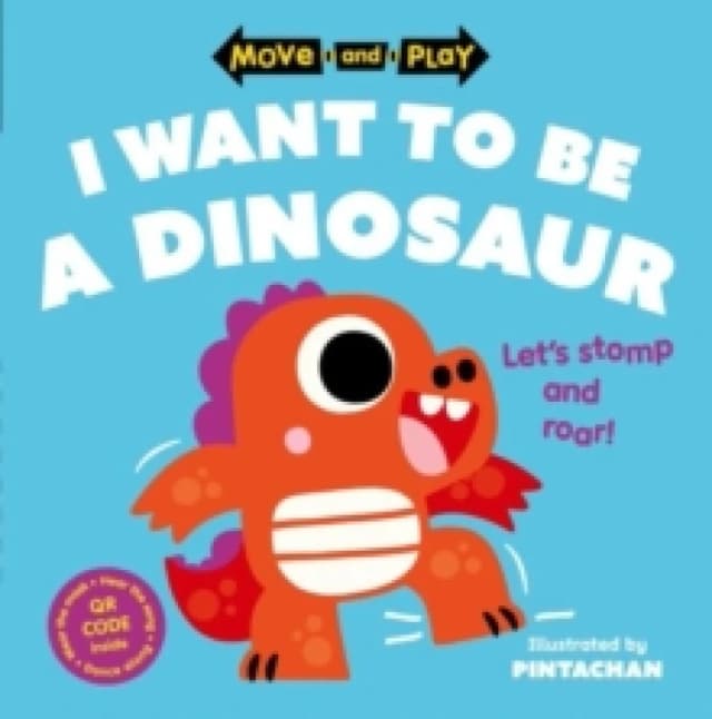 Move and Play: I Want to Be a Dinosaur Paperback / softback