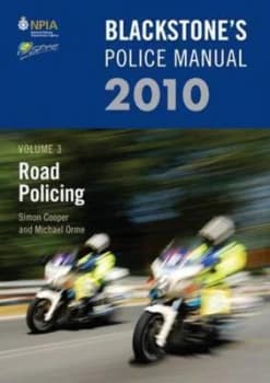 Blackstones Police Manual. Volume 3 Road Policing 2010 by Simon Cooper Paperback