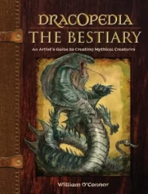 Dracopedia The bestiary by William O'Connor