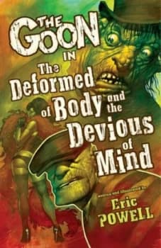 The Goon. Volume 11 the Deformed of Body and Devious of Mind by Dark Horse Book