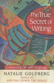 The True Secret of Writing by Natalie Goldberg Hardback