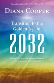 Transition to the Golden Age in 2032 by Diana Cooper Paperback
