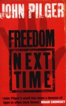 Freedom Next Time by John Pilger Paperback