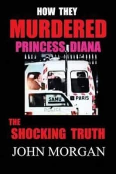 How They Murdered Princess Diana by John Morgan Paperback