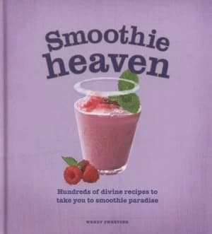 Smoothie Heaven by Wendy Sweetser Hardback
