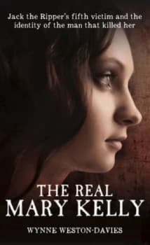 The Real Mary Kelly by Wynne Weston-Davies Hardback