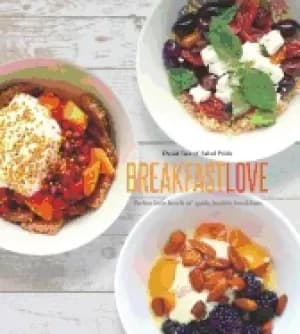 breakfast love perfect little bowls of quick healthy breakfasts