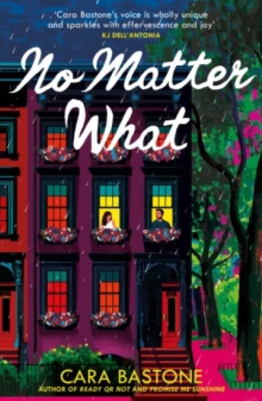 No Matter What : A truly heart-warming slow-burn romance from the author of READY OR NOT and PROMISE ME SUNSHINE! Paperback / softback