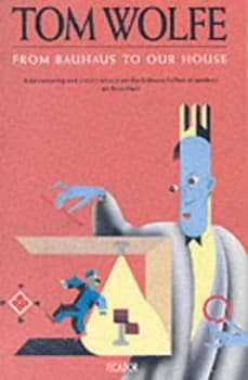 From Bauhaus to Our House by Tom Wolfe Paperback