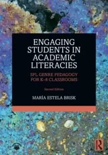 Engaging Students in Academic Literacies : SFL Genre Pedagogy for K-8 Classrooms