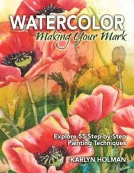 Watercolor - Making Your Mark by Karlyn Holman Hardback