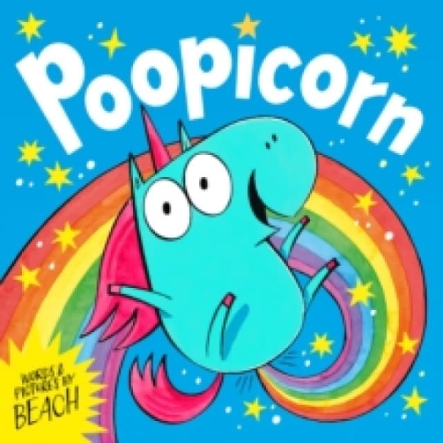 Poopicorn : A hilarious unicorn adventure from the creator of The Dragon with the Blazing Bottom Paperback / softback